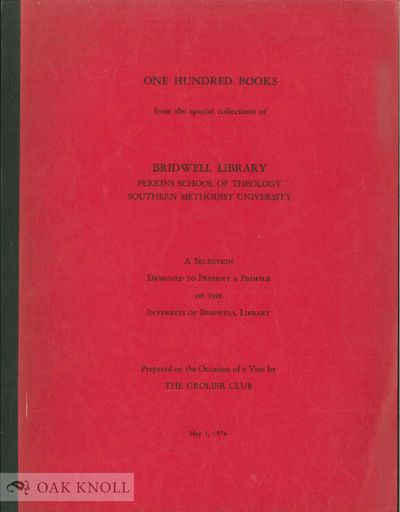 ONE HUNDRED BOOKS FROM THE SPECIAL COLLECTIONS OF BRIDWELL LIBRARY