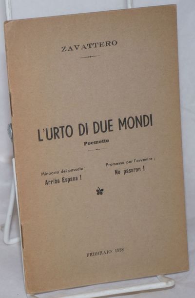 L' urto di due mondi; poemetto. Minaccia del passat: Arriba Espana! Promessa per l'avvenire: No pasaran!