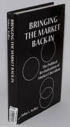Bringing the Market Back In: The Political Revitalization of Market Liberalism