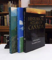 cover of Historical Atlas of Canada. Volume I. From the Beginning to 1900. - Volume II. The Land Transformed, 1800-1891. - Volume III. Addressing the Twentieth Century