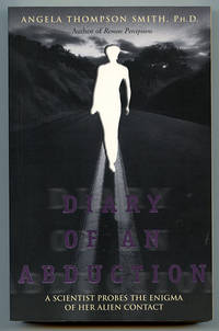 Diary of an Abduction: A Scientist Probes the Enigma of Her Alien Contact by Smith, Angela Thompson - 2001