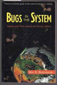 Bugs in the System - Insects and Their Impact on Human Affairs