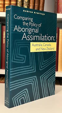Comparing the Policy of Aboriginal Assimilation: Australia, Canada, and New Zealand