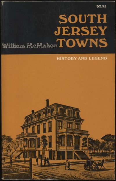 South Jersey Towns: History and Legend by McMahon, William