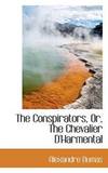 The Conspirators, Or, The Chevalier D&#039;Harmental by Alexandre Dumas - 2008-11-02