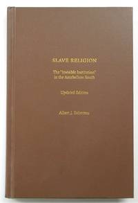 Slave Religion: The "Invisible Institution" in the Antebellum South: Updated Edition