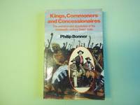 KINGS, COMMONERS AND CONCESSIONAIRES: THE EVOLUTION AND DISSOLUTION OF THE NINETEENTH-CENTURY SWAZI STATE. by Bonner, Philip - 1983