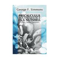 Precalculus Mathematics in a Nutshell: Geometry, Algebra, Trigonometry