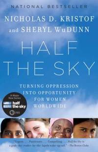 Half the Sky : Turning Oppression into Opportunity for Women Worldwide by Sheryl WuDunn; Nicholas D. Kristof - Paperback - 2010 - from ThriftBooks (SKU: G0307387097I5N10)