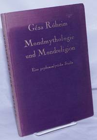 Mondmythologie und Mondreligion; Eine psychoanalytische Studie. Sonderabdruck aus Imago,...