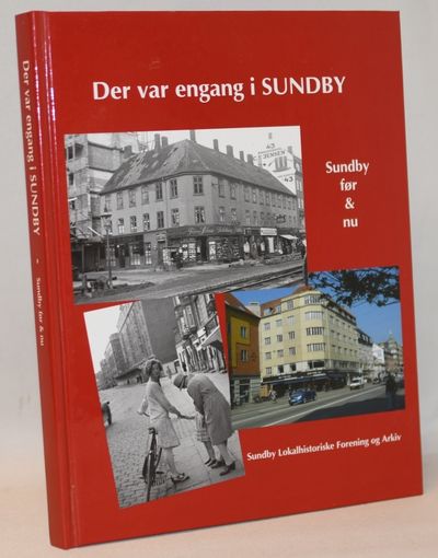 Der var engang i Sundby - Sundby før & nu.