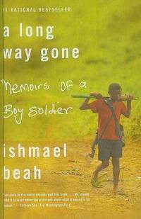 A Long Way Gone: Memoirs of a Boy Soldier by Ishmael Beah