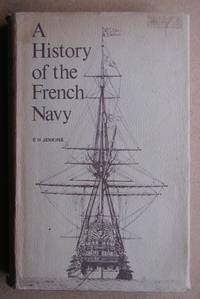 A History Of The French Navy. From Its Beginnings to the Present Day. by E. H Jenkins - First Edition - 1973 - from N. G. Lawrie Books. (SKU: 40933)