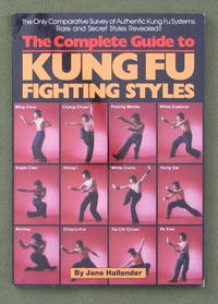 The Complete Guide to Kung Fu Fighting Styles by Jane Hallander - 1985