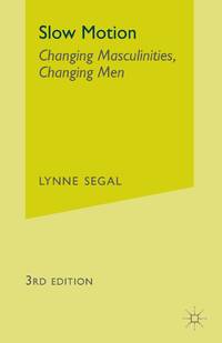 Slow Motion: Changing Masculinities, Changing Men (Revised)