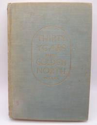 Thirty Years in the Golden North by Jan Welzl - 1932