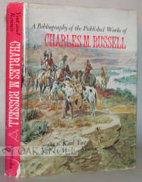 BIBLIOGRAPHY OF THE PUBLISHED WORKS OF CHARLES M. RUSSELL.|A