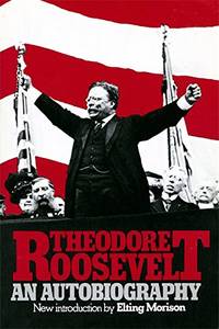 Theodore Roosevelt: An Autobiography by Roosevelt, Theodore