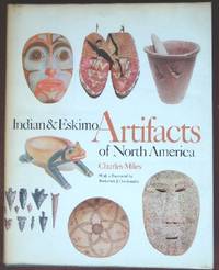 Indian & Eskimo Artifacts of North America by Charles Miles - 1st - 1963 - from CANFORD BOOK CORRAL (SKU: 014079)