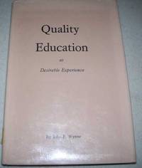 Quality Education as Desirable Experience by John P. Wynne - Hardcover - 1973 - from Easy Chair Books (SKU: 152399)