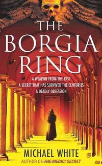 The Borgia Ring: an adrenalin-fuelled, action-packed historical conspiracy thriller you...