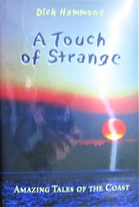 A Touch of Strange. Amazing Tales of the Coast by Hammond, Dick - 2001