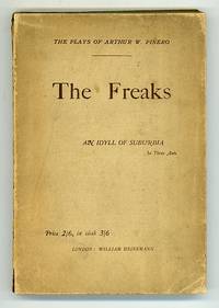 The Freaks: An Idyll of Suburbia in Three Acts by Pinero, Arthur W - 1922