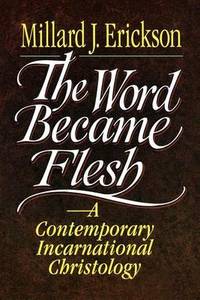 The Word Became Flesh: A Contemporary Incarnational Christology