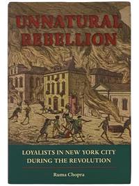 Unnatural Rebellion: Loyalists in New York City During the Revolution (Jeffersonian America)