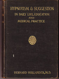 Hypnotism & Suggestion in Daily Life, Education and Practice by Bernard Hollander - 1st Printing? - from John Thompson (SKU: 5284)