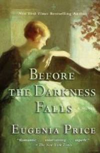 Before the Darkness Falls by Eugenia Price - 2013-07-05