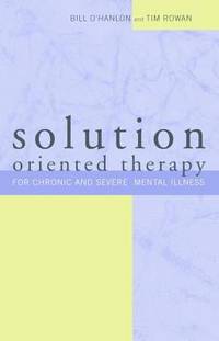 Solution Oriented Therapy for Chronic and Severe Mental Illness