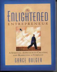 The Enlightened Entrepreneur : a Spiritual Approach to Creating and  Marketing a Company