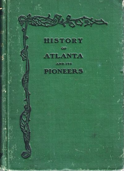 Pioneer Citizens' History of Atlanta and its Pioneers 1833-1902