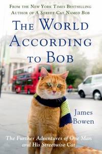 The World According to Bob : The Further Adventures of One Man and His Streetwise Cat