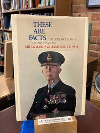 These are facts: The autobiography of Air Marshall Sir Richard Williams, KBE, CB, DSO