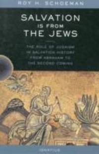 Salvation Is from the Jews : The Role of Judaism in Salvation History From Abraham to the Second...