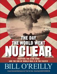 The Day the World Went Nuclear : Dropping the Atom Bomb and the End of World War II in the Pacific