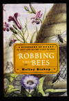Robbing the Bees: A Biography of Honey -- The Sweet Liquid Gold that Seduced the World.