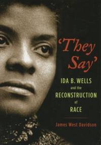 "They Say" : Ida B. Wells and the Reconstruction of Race