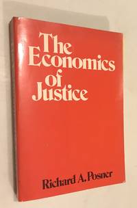 The Economics of Justice by Posner, Richard A - 1981-01-01