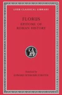 Florus: Epitome of Roman History (Loeb Classical Library No. 231) by Florus - 2007-05-08