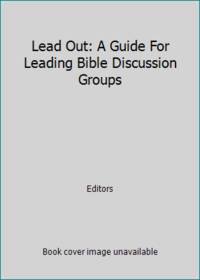 Lead Out: A Guide For Leading Bible Discussion Groups