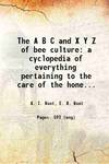 The Abc and Xyz Of Bee Culture