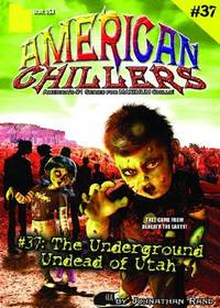 The Underground Undead Of Utah (American Chillers #37)