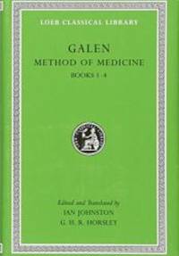 Galen: Method of Medicine, Volume I: Books 1-4 (Loeb Classical Library) by Galen - 2011-07-01