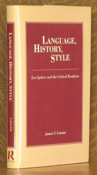 LANGUAGE, HISTORY, STYLE, LEO SPITZER AND THE CRITICAL TRADITION by James V. Catano - First edition - 1988 - from Andre Strong Bookseller (SKU: 17893)
