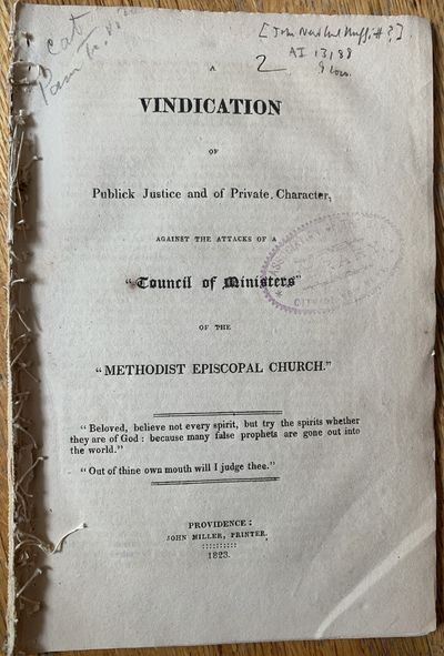 A Vindication of Publick Justice and of Private Character, Against the Attacks of a “Council of Ministers” of the “Methodist Episcopal Church.”