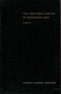 THE SHERRINGTON LECTURES V: THE EXCITABLE CORTEX IN CONSCIOUS MAN by Penfield, Wilder - 1958