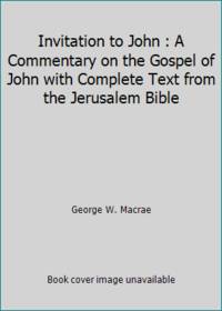 Invitation to John : A Commentary on the Gospel of John with Complete Text from the Jerusalem Bible